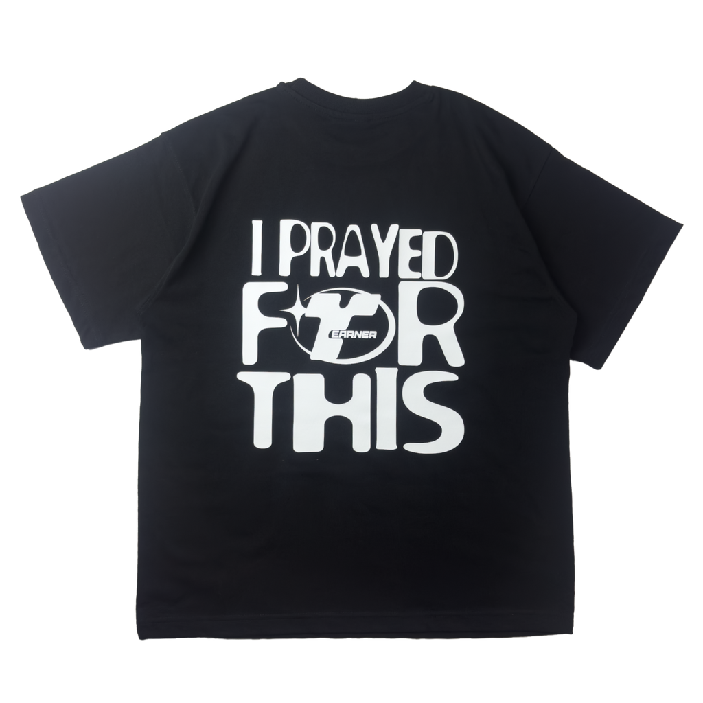 Top Earner - I PRAYED FOR THIS Shirt
