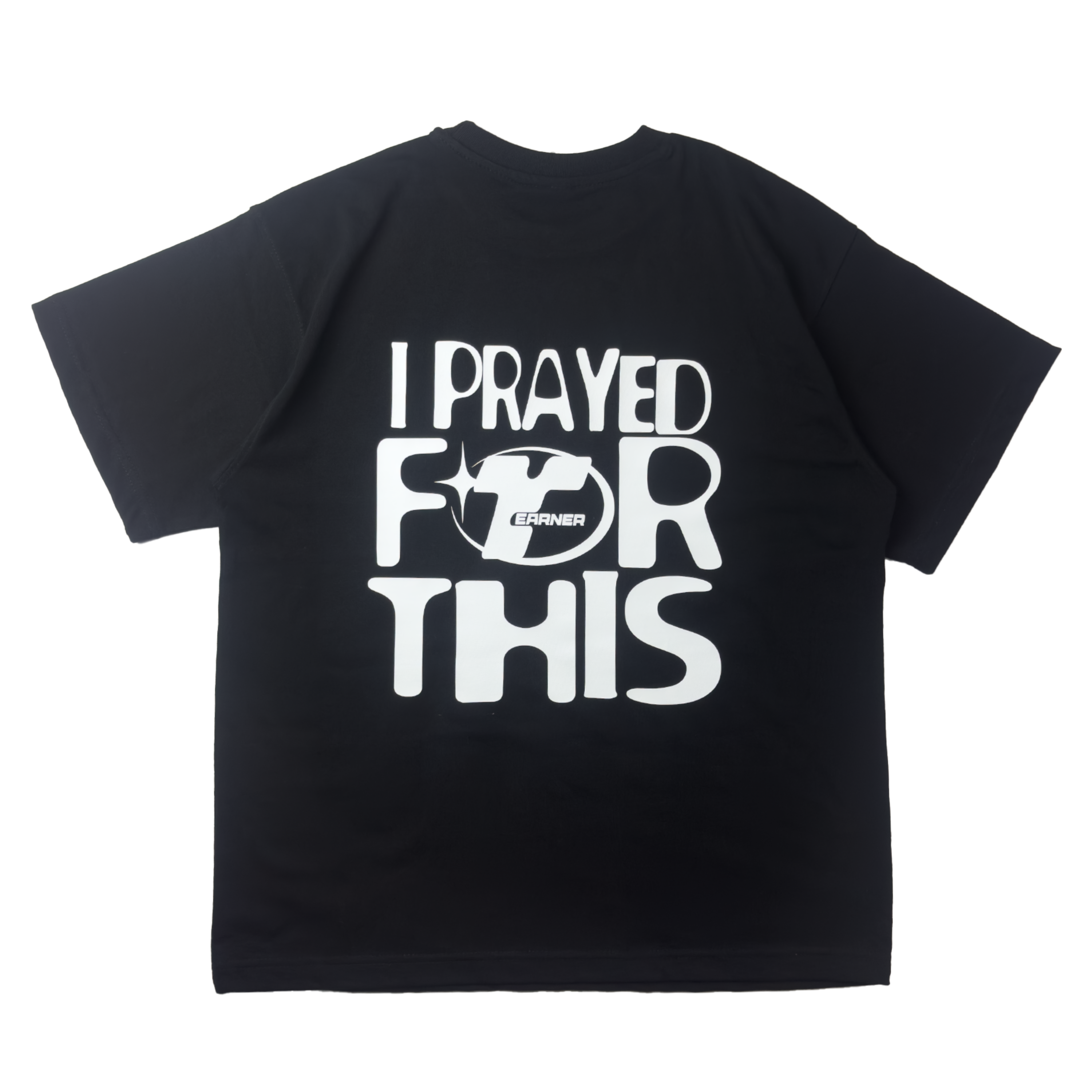 Top Earner - I PRAYED FOR THIS Shirt