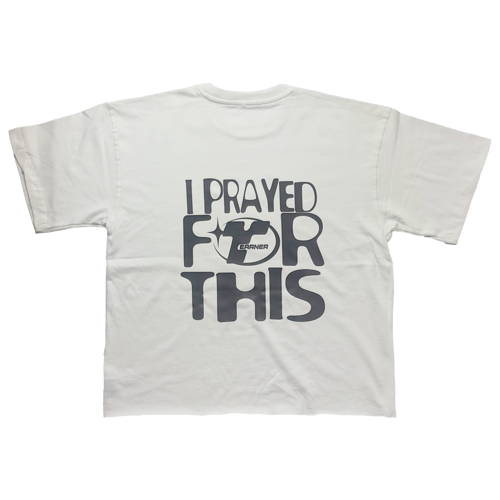 Top Earner - I PRAYED FOR THIS Shirt