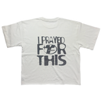 Top Earner - I PRAYED FOR THIS Shirt